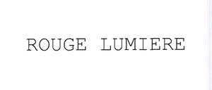 Trademark ROUGE LUMIERE