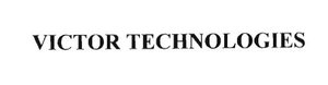 Trademark VICTOR TECHNOLOGIES