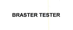 Trademark BRASTER TESTER