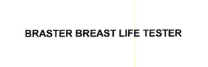 Trademark BRASTER BREAST LIFE TESTER