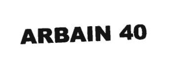 Trademark ARBAIN 40