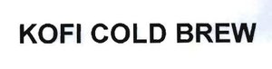 Trademark KOFI COLD BREW