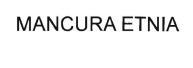 Trademark MANCURA ETNIA