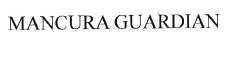 Trademark MANCURA GUARDIAN