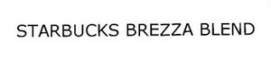 Trademark STARBUCKS BREZZA BLEND