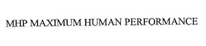 Trademark MHP MAXIMUM HUMAN PERFORMANCE