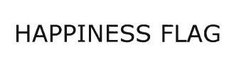 Trademark HAPPINESS FLAG