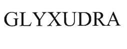 Trademark GLYXUDRA