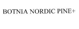 Trademark BOTNIA NORDIC PINE+