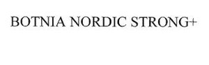 Trademark BOTNIA NORDIC STRONG+