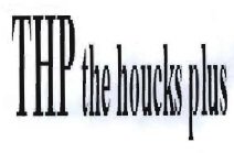 Trademark THP THE HOUCKS PLUS