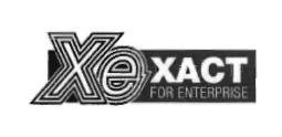 Trademark XE XACT FOR ENTERPRISE