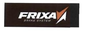 Trademark FRIXA BRAKE SYSTEM