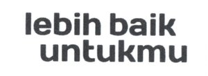 Trademark LEBIH BAIK UNTUKMU