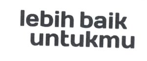 Trademark LEBIH BAIK UNTUKMU