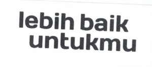 Trademark LEBIH BAIK UNTUKMU