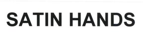 Trademark SATIN HANDS