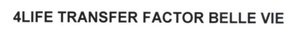Trademark 4LIFE TRANSFER FACTOR BELLE VIE