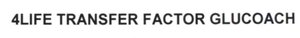 Trademark 4LIFE TRANSFER FACTOR GLUCOACH