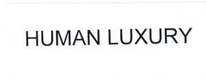 Trademark HUMAN LUXURY