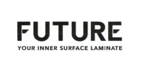 Trademark FUTURE Your Inner Surface Laminate