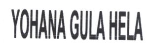 Trademark YOHANA GULA HELA