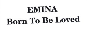 Trademark EMINA BORN TO BE LOVED