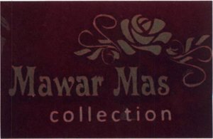 Trademark MAWAR MAS COLLECTION