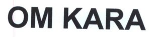 Trademark OM KARA