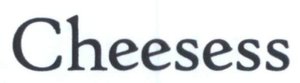 Trademark CHEESESS