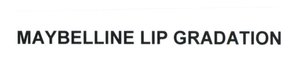Trademark MAYBELLINE LIP GRADATION