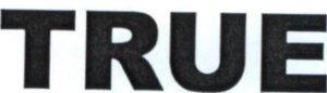 Trademark TRUE