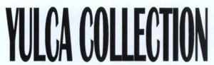 Trademark YULCA COLLECTION