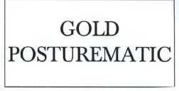 Trademark GOLD POSTUREMATIC