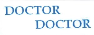 Trademark DOCTOR DOCTOR