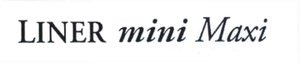 Trademark LINER MINI MAXI