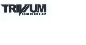 Trademark TRIVIUM / SHOW ME THE GLORY