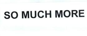 Trademark SO MUCH MORE