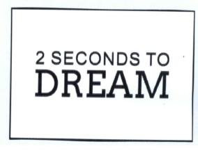 Trademark 2 Seconds To Dream & Logo