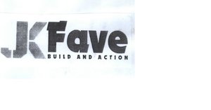 Trademark JKFAVE BUILD AND ACTION