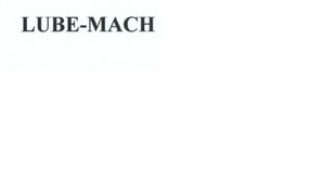 Trademark LUBE-MACH