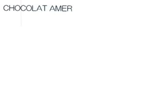 Trademark CHOCOLAT AMER