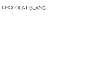 Trademark CHOCOLAT BLANC