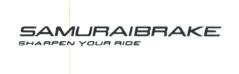 Trademark SAMURAIBRAKE / SHARPEN YOUR RIDE