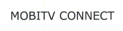 Trademark MOBITV CONNECT