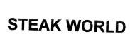 Trademark STEAK WORLD