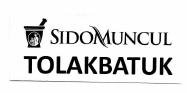 Trademark SIDOMUNCUL TOLAKBATUK