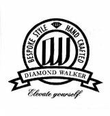 Trademark DIAMOND WALKER / ELEVATE YOURSELF/ BESPOKE STYLE HAND CRAFTED + LOGO