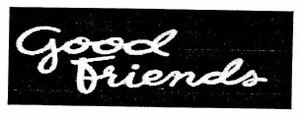 Trademark GOOD FRIENDS