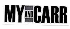 Trademark MY AND CARR + LOGO